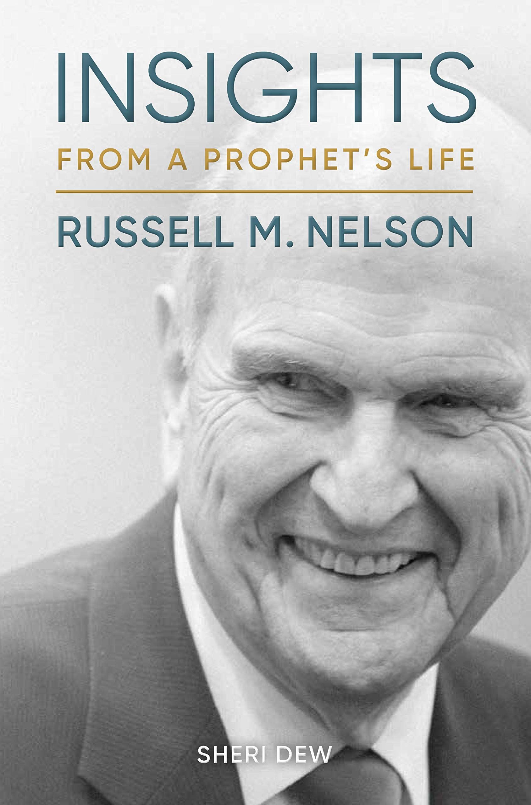 Insights from a Prophet's Life Russell M. Nelson