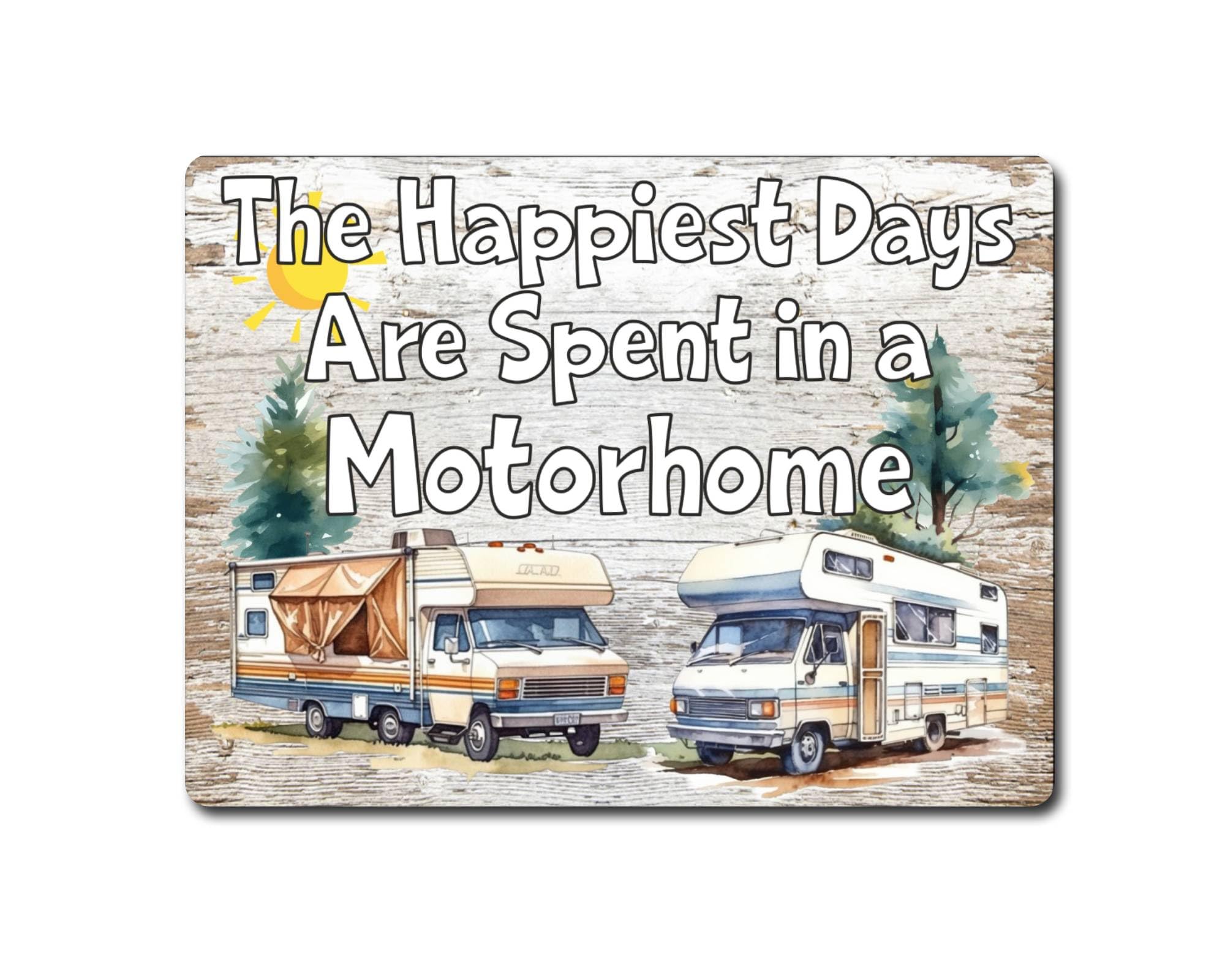 Decalarama Motorhome Metal Sign Gift – The Happiest Days Are Spent In A Motorhome - Family Fun Home Holiday Camping Novelty Aluminium Present
