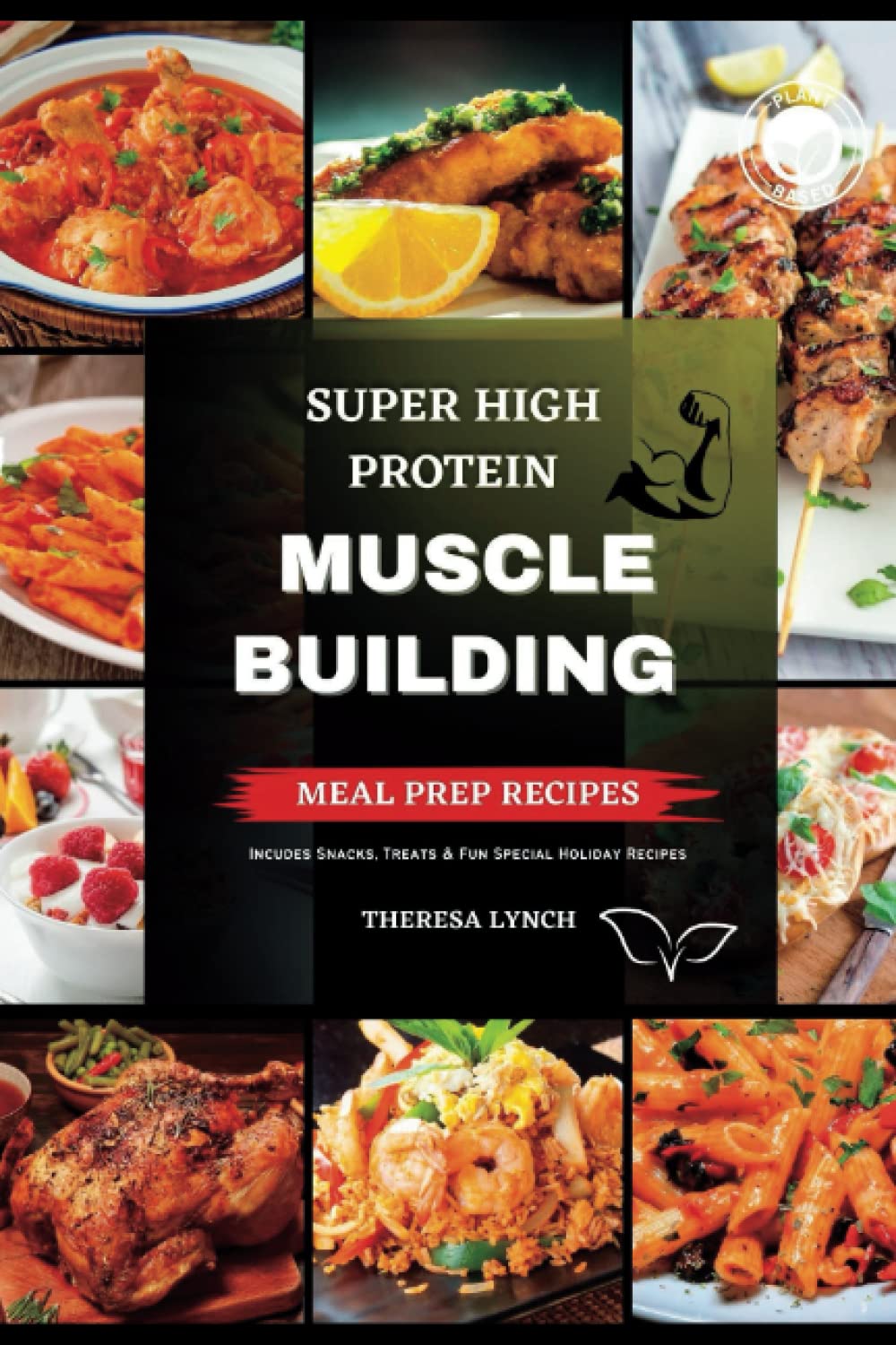 Super High Protein Meal Prep Cookbook: A Complete Macro Guide with Yummy Macro-friendly Meal Recipes