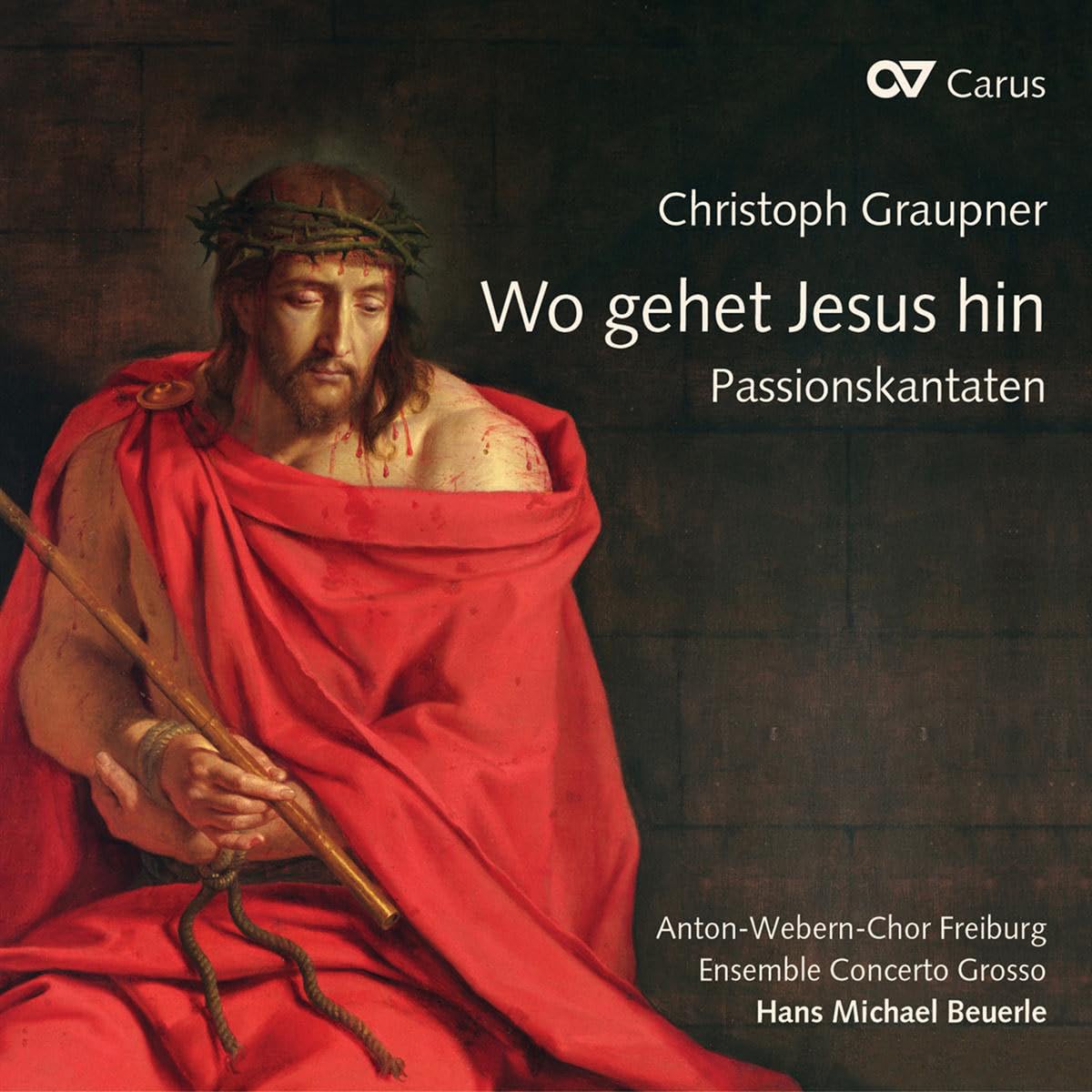 Christoph Graupner: Wo gehet Jesu hin? - Passion Cantatas