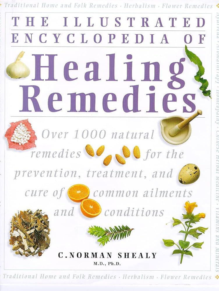 The Illustrated Encyclopedia of Healing Remedies: Shealy, C