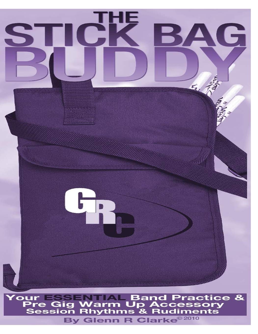 The Stick Bag Buddy: Your Essential Band Practice & Pre Gig Warm Up Book: 1