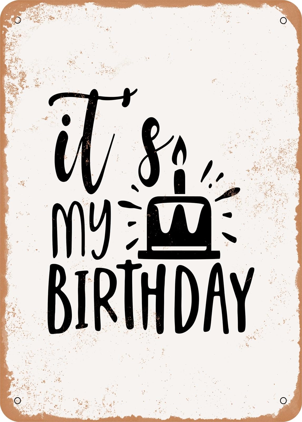 Metal Sign - It's My Birthday - 2 - Vintage Rusty Look home decor
