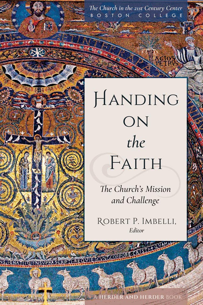 Handing on the Faith: The Church's Mission and Challenge (Church in the 21st Century)