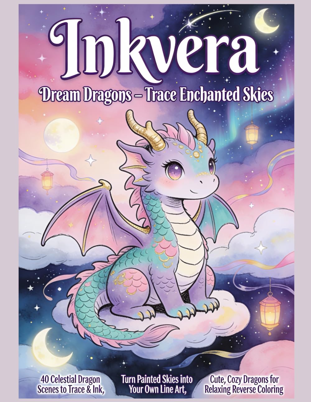 Inkvera: Dream Dragons – Trace Enchanted Skies: Reverse Coloring & Ink Tracing Dragon Art Book for Adults and Teens – 40 Celestial Fantasy Pages to ... Sky & Stress relief mindfulness activity book