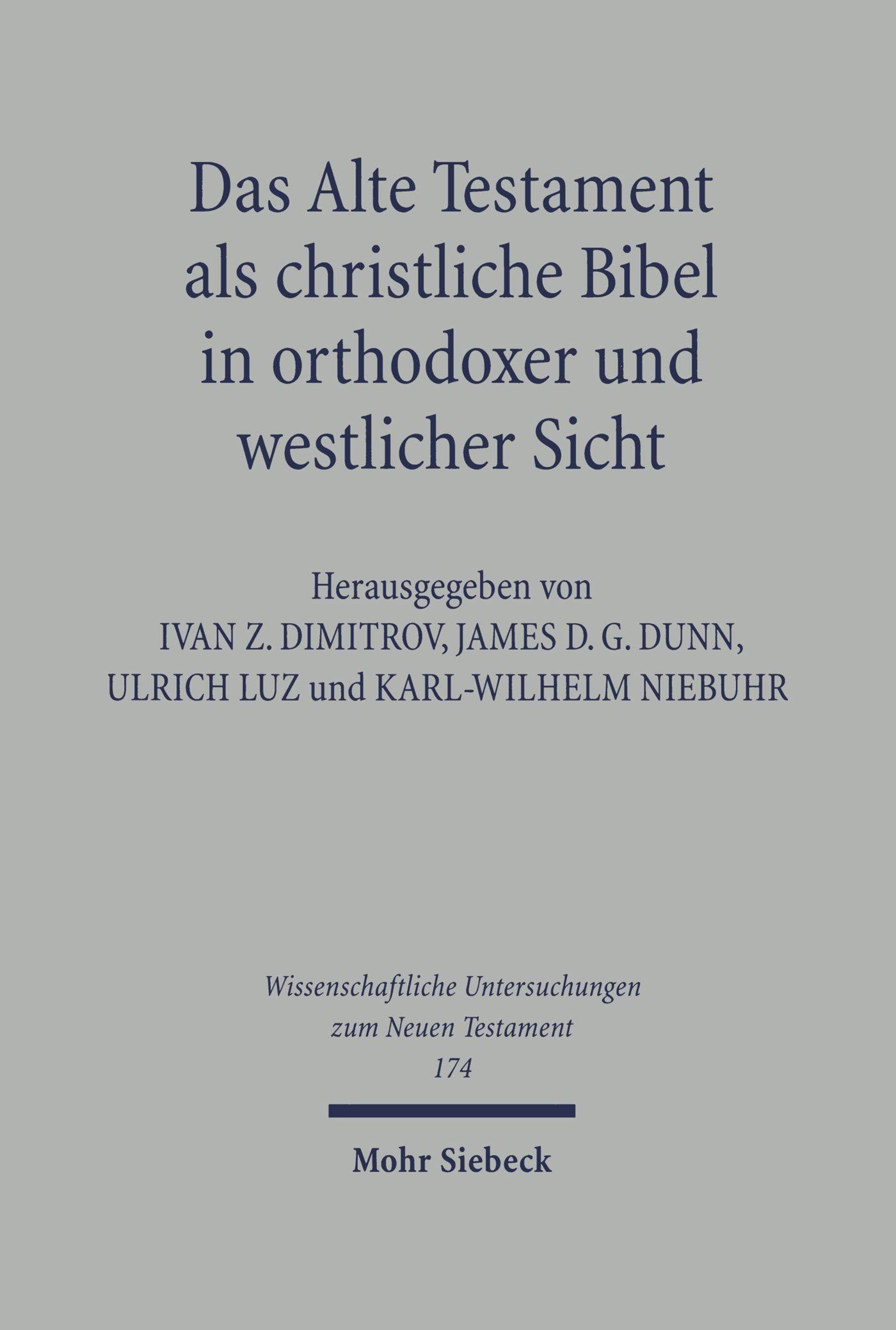 Das Alte Testament als christliche Bibel in orthodoxer und westlicher Sicht: Zweite europäische orthodox-westliche Exegetenkonferenz im Rilakloster vom ... Untersuchungen zum Neuen Testament 174)