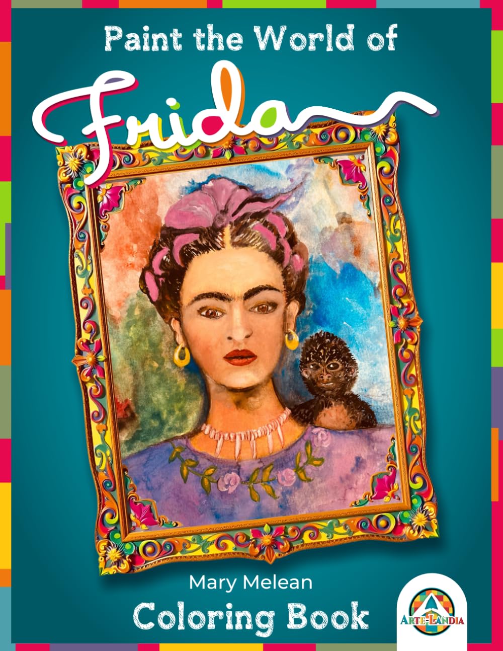 Have Fun Exploring The World of Frida (Pinta el Mundo de ....)