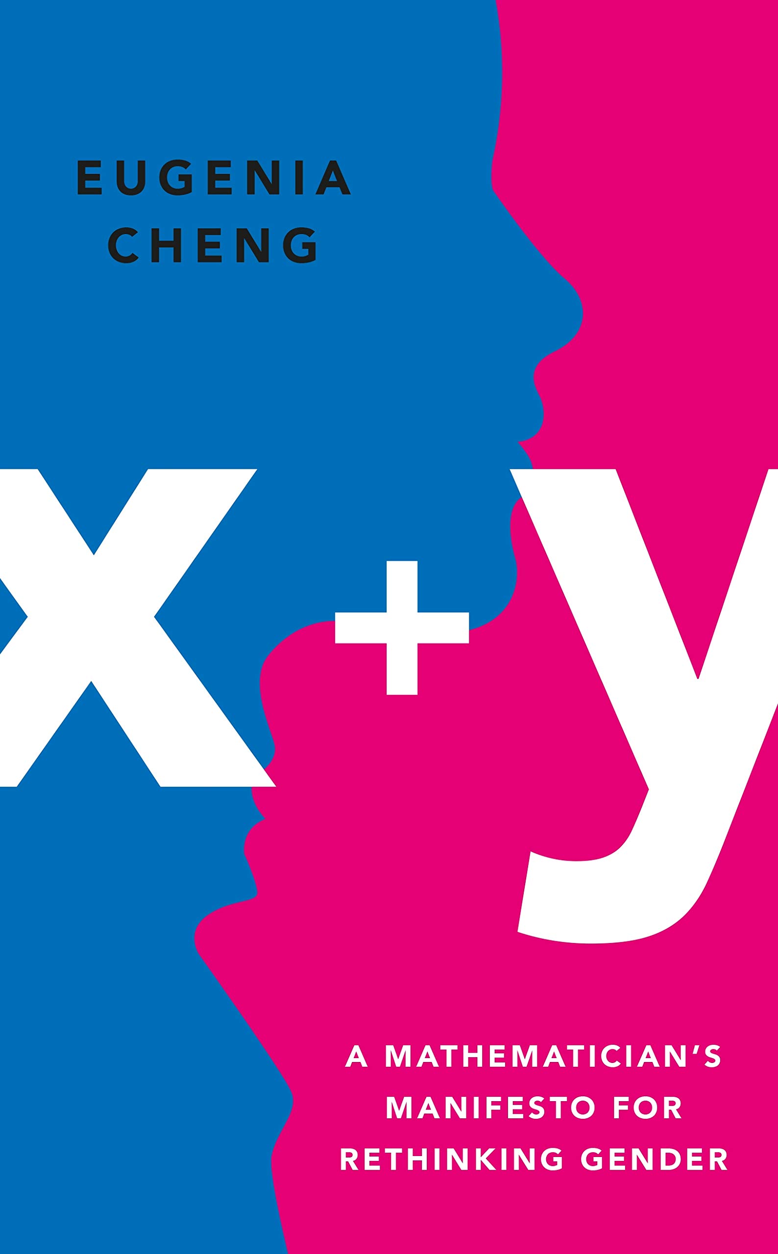 Buy X+Y: A NEW FORMULA FOR OVERCOMING GENDER BIAS: A Mathematician's Manifesto for Rethinking Gender — BookShops.in