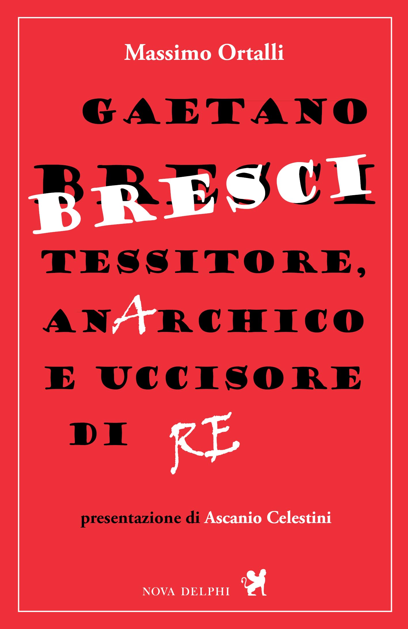 Gaetano Bresci, Tessitore, Anarchico E Uccisore Di Re - 4
