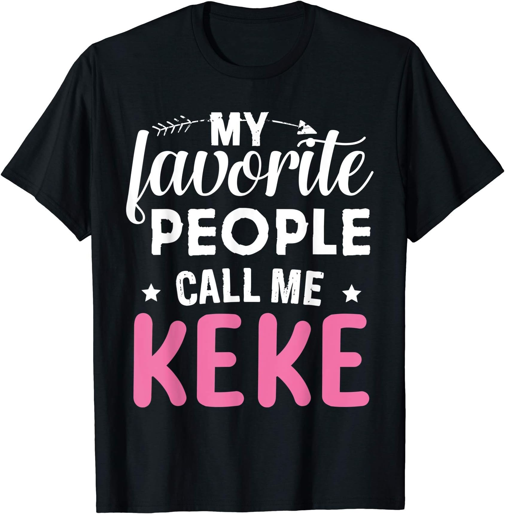 Favorite People GiftsMy Favorite People Call Me Keke Funny Mother's Day Gift T-Shirt