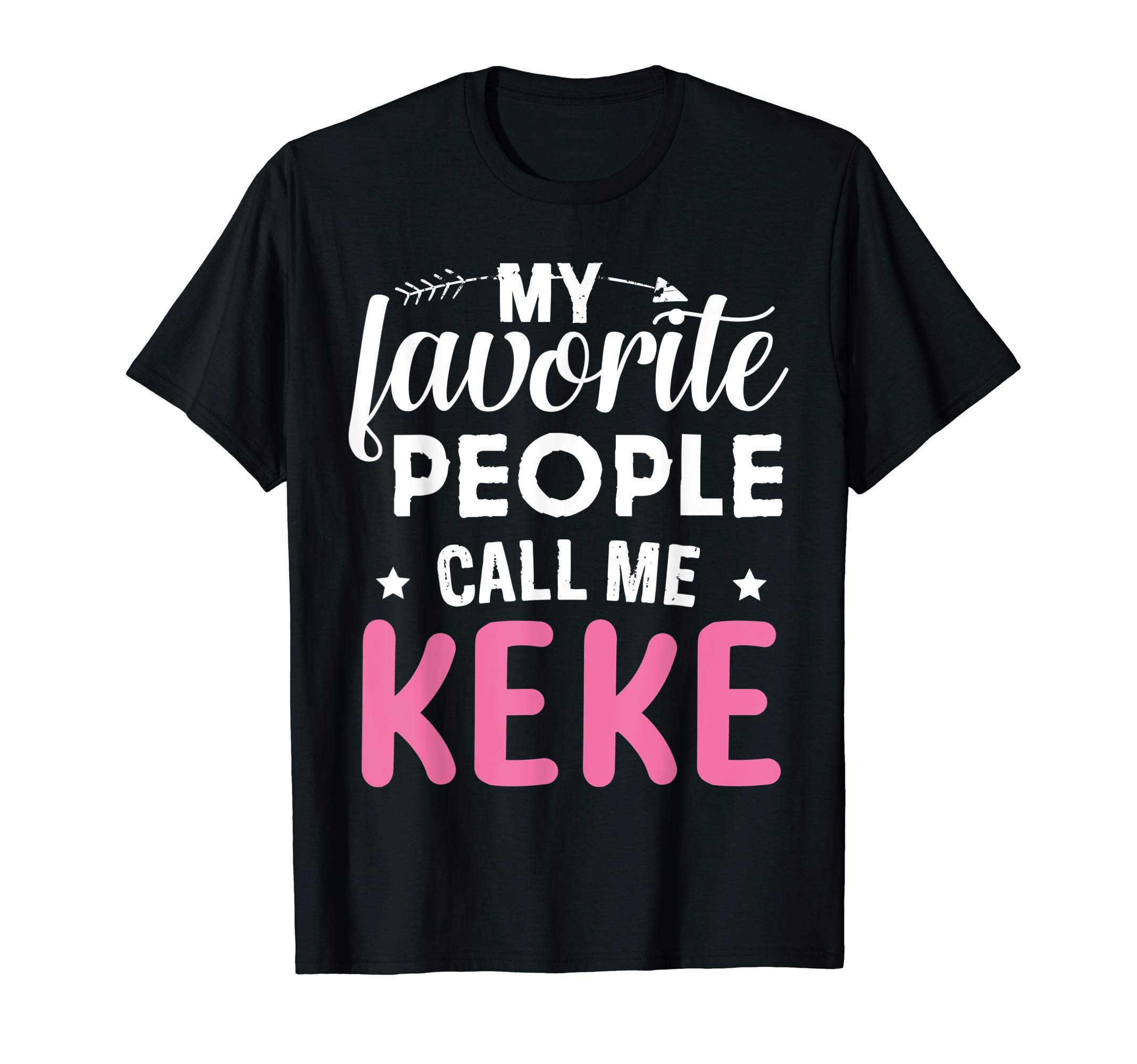Favorite People GiftsMy Favorite People Call Me Keke Funny Mother's Day Gift T-Shirt