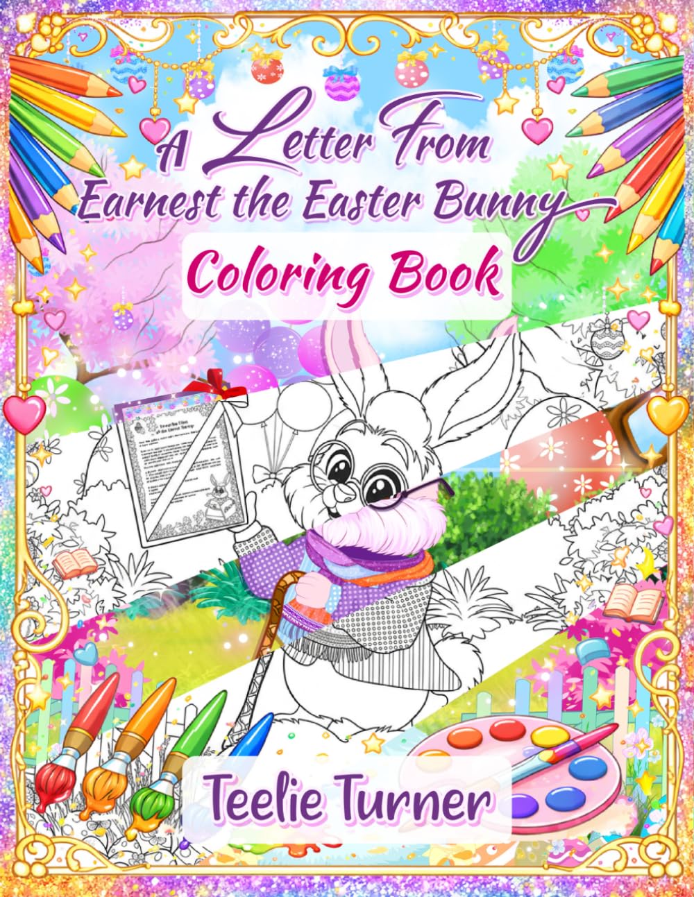 Earnest the Easter Bunny Coloring Book: A 400-Year-Old Easter Bunny Shares His Magical World of Wonder, Kindness, and Creativity