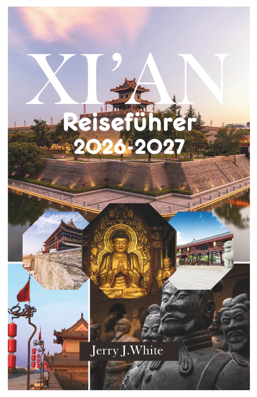 Xi'an Reiseführer 2026-2027: Ihr ultimativer Kulturführer – Entdecken Sie archäologische Wunder, lernen Sie lokale Bräuche kennen, erkunden Sie das ... in der alten Seidenstraßen-Hauptstadt