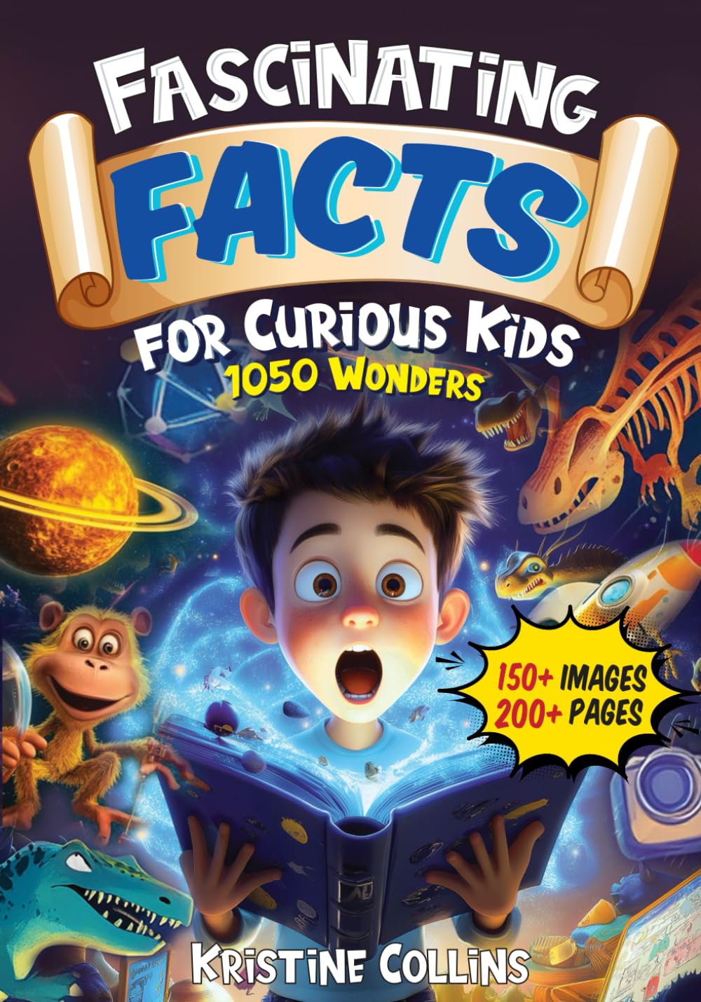 Fascinating Facts for Curious Kids: 1050 Wonders: Packed with Fun Facts and Trivia from Amazing Animals to Astronomy and Marine Life to Monuments! (Fun Facts for Kids Ages 8-12)