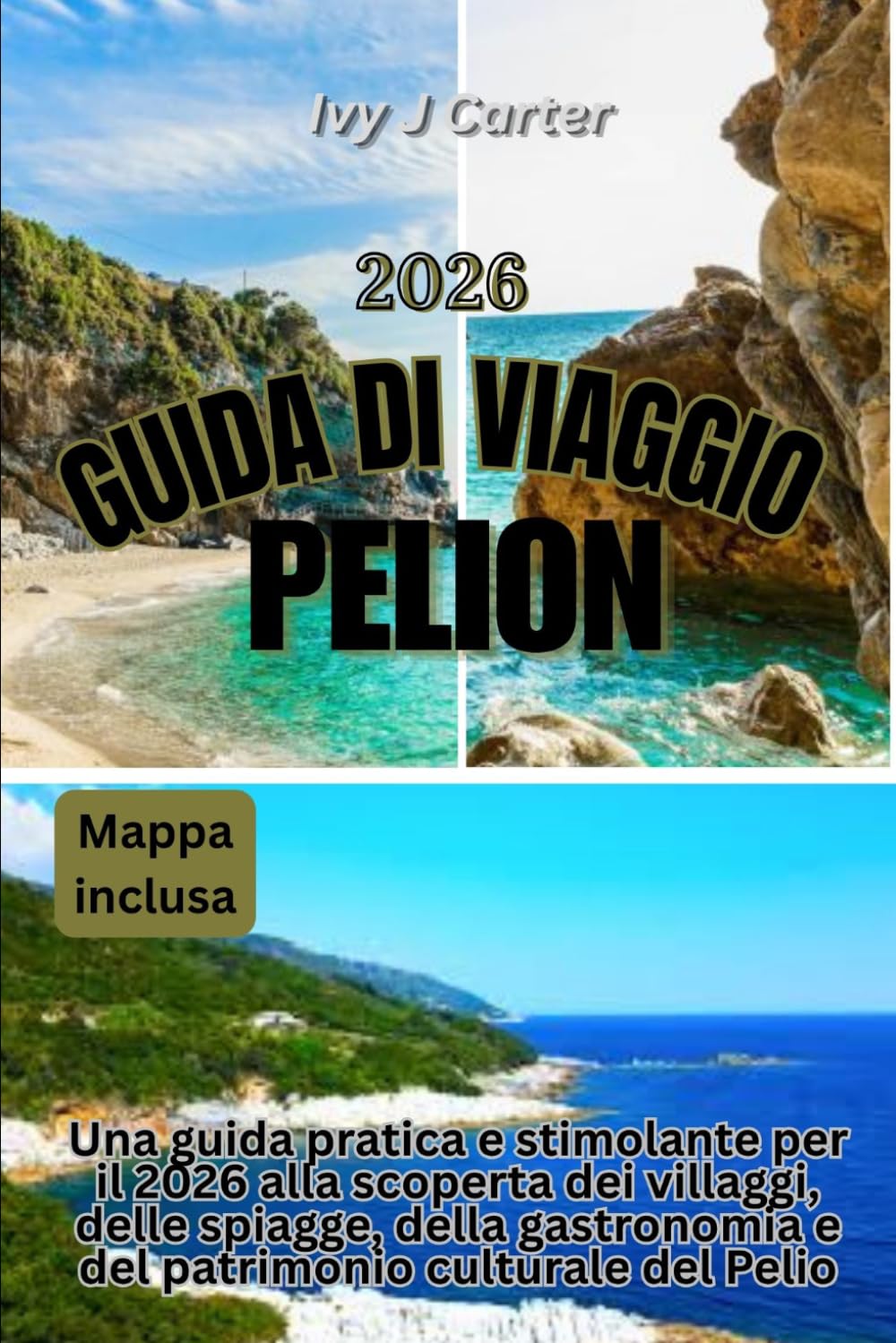 GUIDA DI VIAGGIO PELION 2026: Una guida pratica e stimolante per il 2026 alla scoperta dei villaggi, delle spiagge, della gastronomia e del patrimonio culturale del Pelio