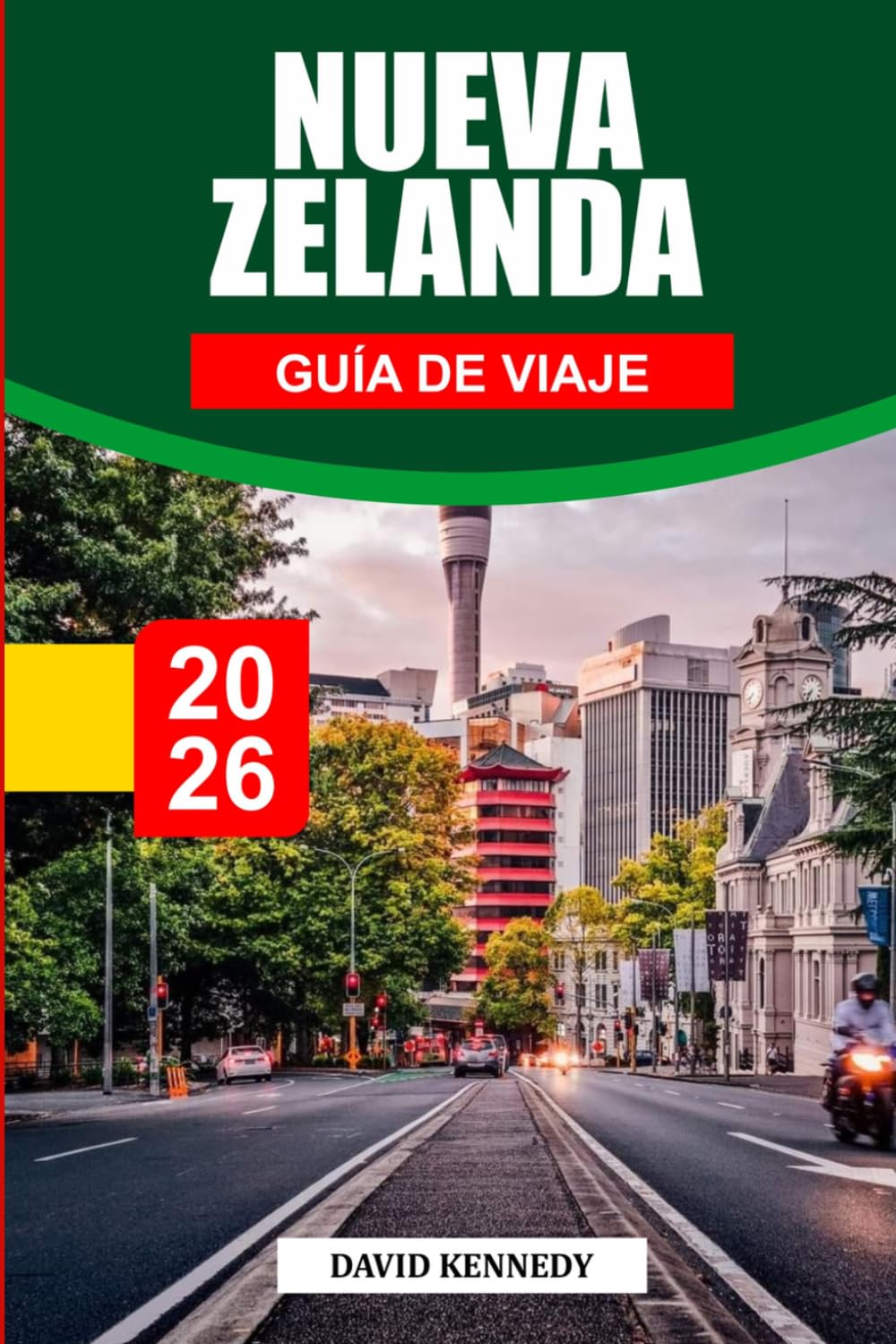 GUÍA DE VIAJE NUEVA ZELANDA 2026: Descubre joyas ocultas, monumentos históricos, consejos de viaje y experiencias vacacionales inolvidables