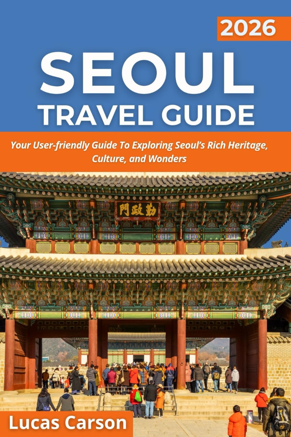 Seoul Travel Guide 2026 (Your Essential Travel Guides)
