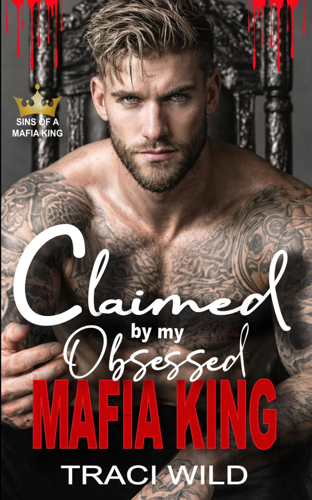 Claimed by my Obsessed Mafia King: A Dark Forced Proximity Mafia Romance (Sins of a Mafia King)