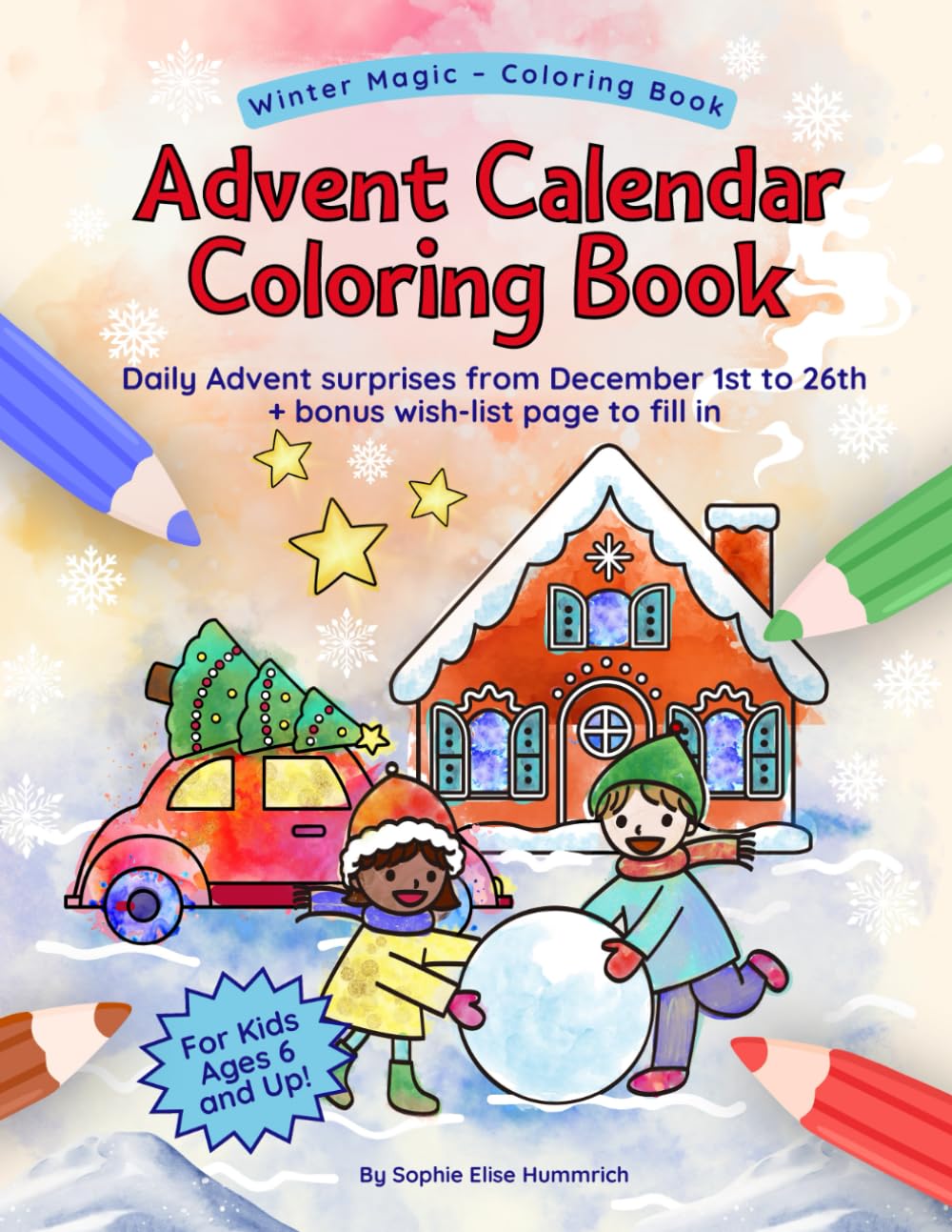 Advent Calendar Coloring Book for Kids – December 1st to 26th: A festive coloring book with over 50 Christmas-themed coloring pages, simple ... ages 6 and up (Winter Magic – Coloring Books)