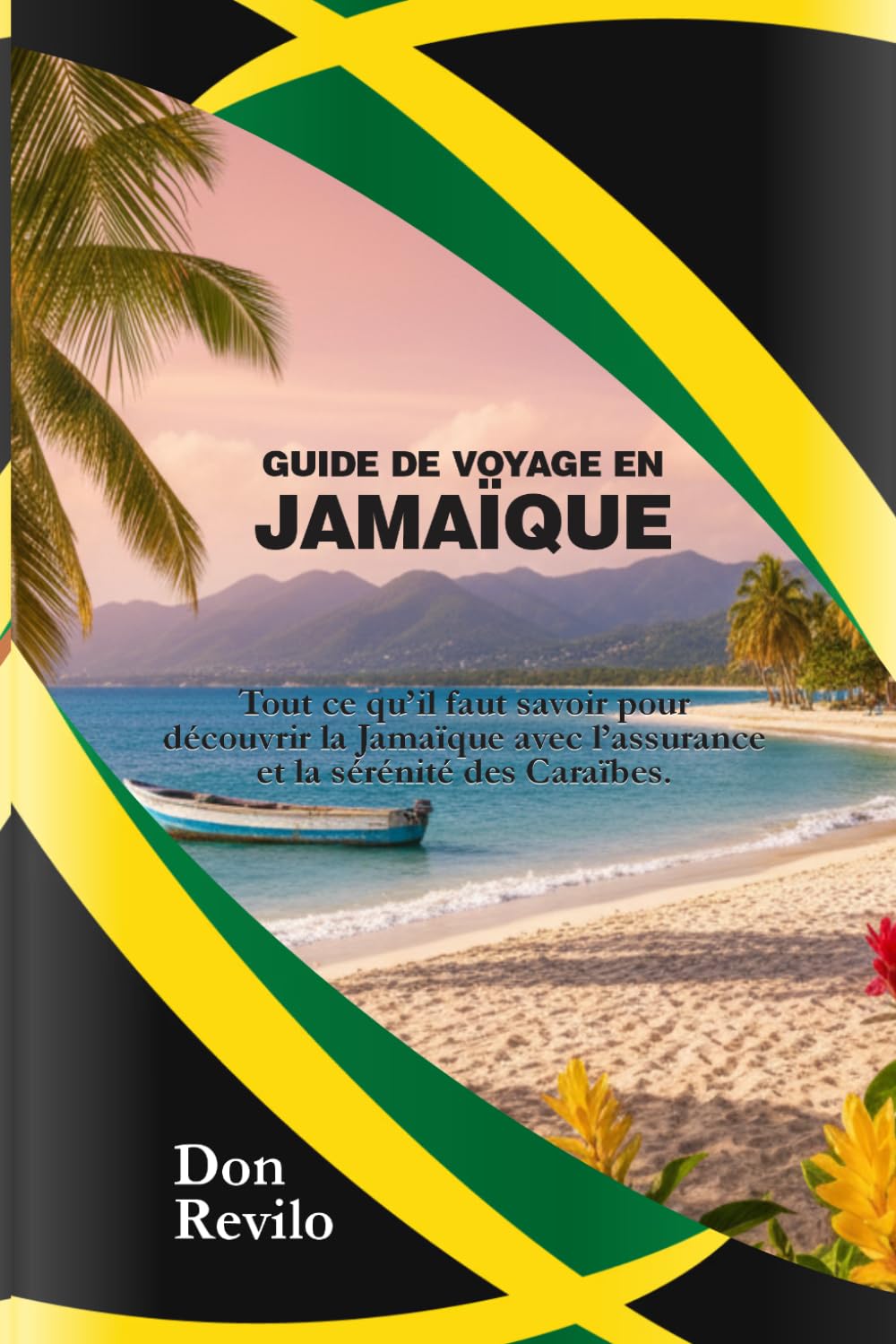 GUIDE DE VOYAGE EN JAMAÏQUE: Tout ce qu’il faut savoir pour découvrir la Jamaïque avec l’assurance et la sérénité des Caraïbes