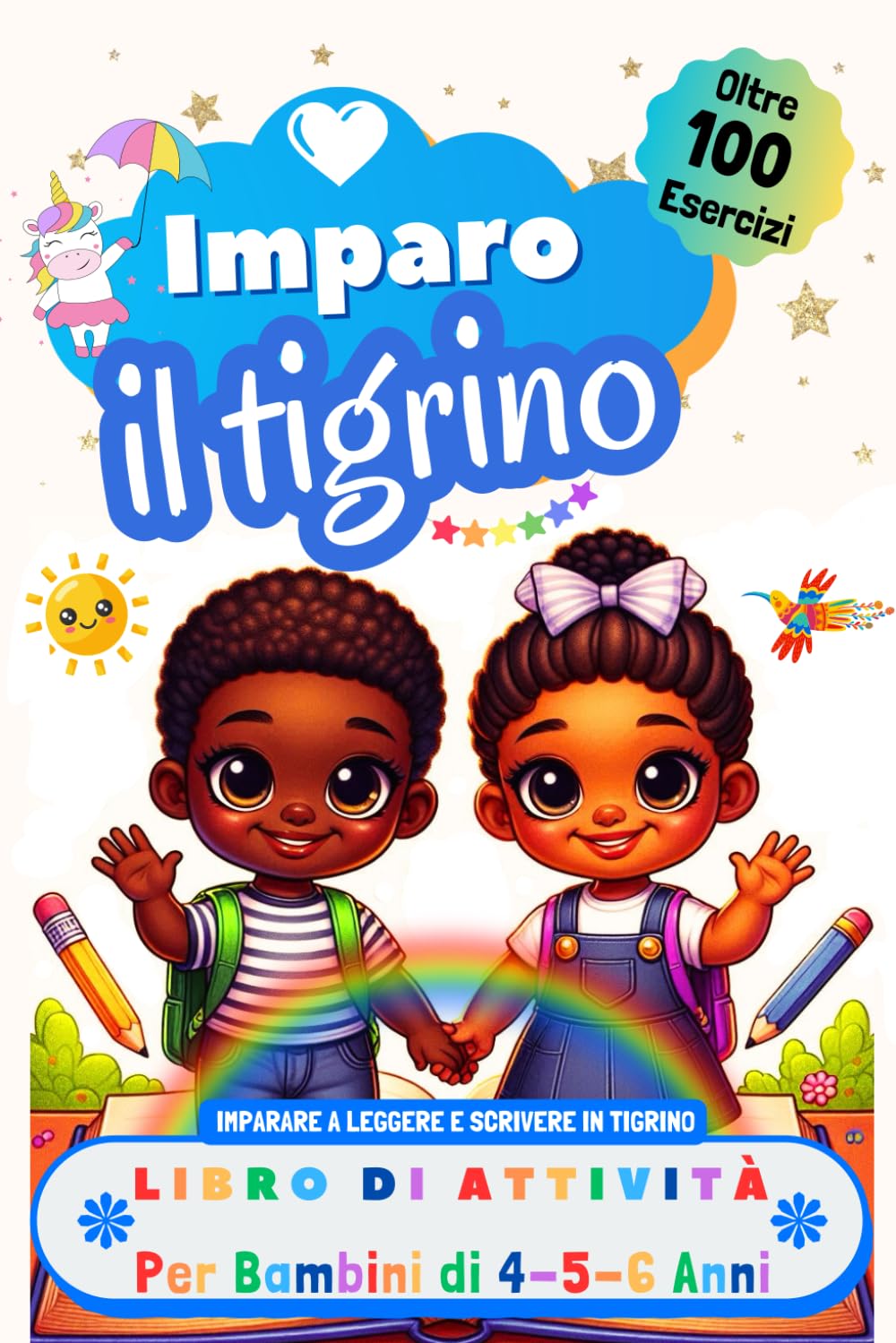 Imparo il Tigrino. Libro di Attività per Bambini di 4, 5 e 6 Anni: Oltre 100 Esercizi per Imparare a Leggere e Scrivere in Tigrino