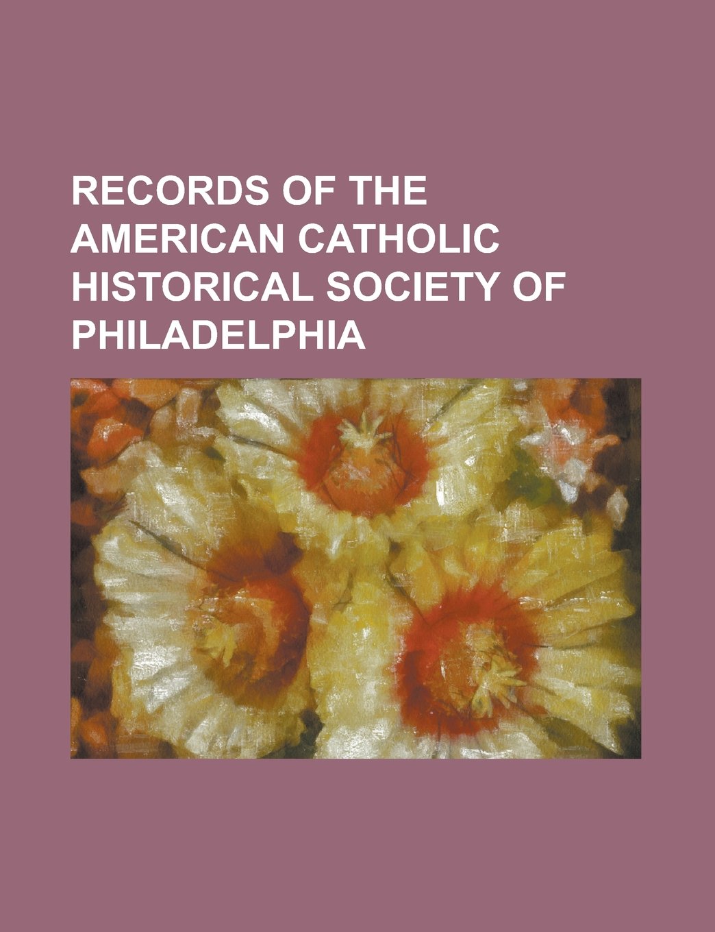 Records of the American Catholic Historical Society of Philadelphia