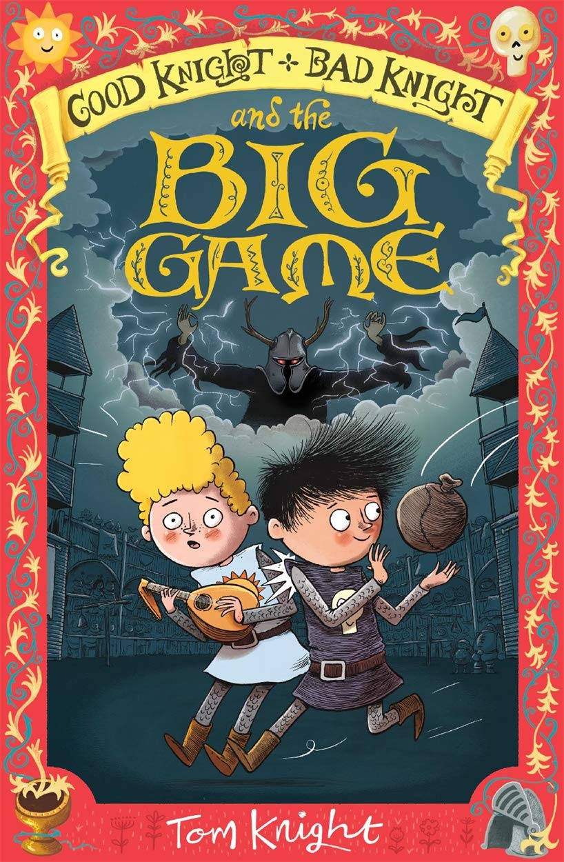 Good Knight, Bad Knight and the Big Game by Tom Knight (Paperback Book)