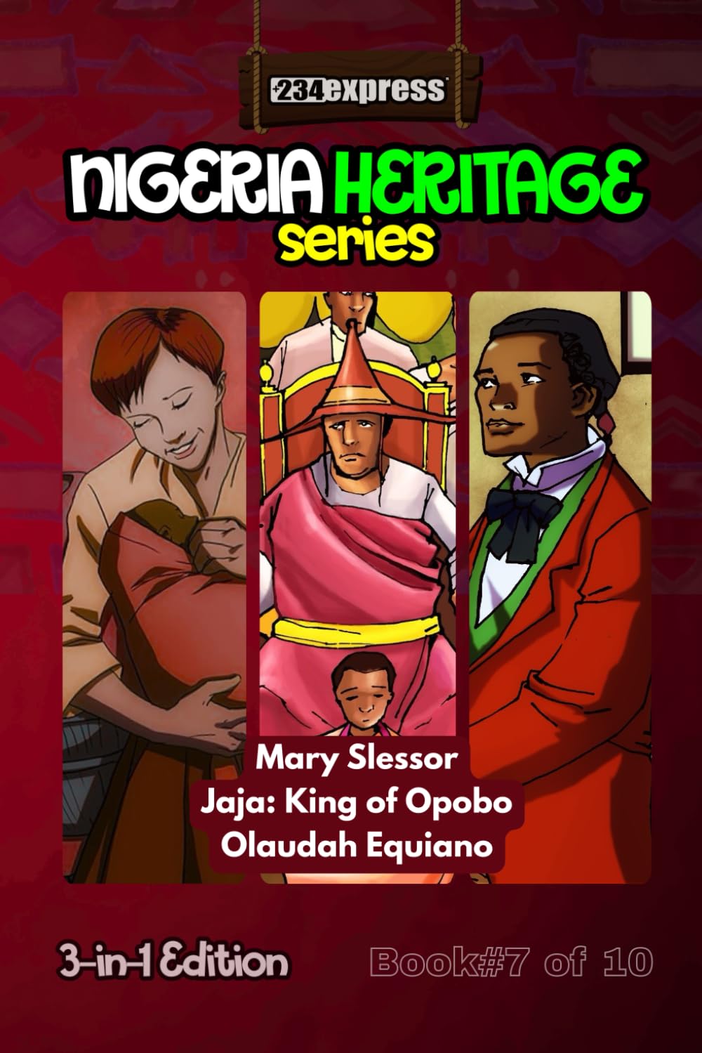 Mary Slessor • Jaja of Opobo • Olaudah Equiano: Nigeria Heritage Series 3-in-1 Storybooks: 7