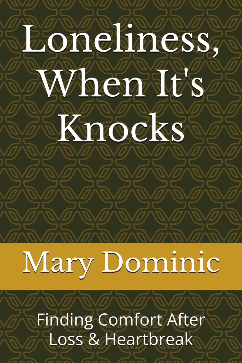 Loneliness, When It's Knocks: Finding Comfort After Loss & Heartbreak