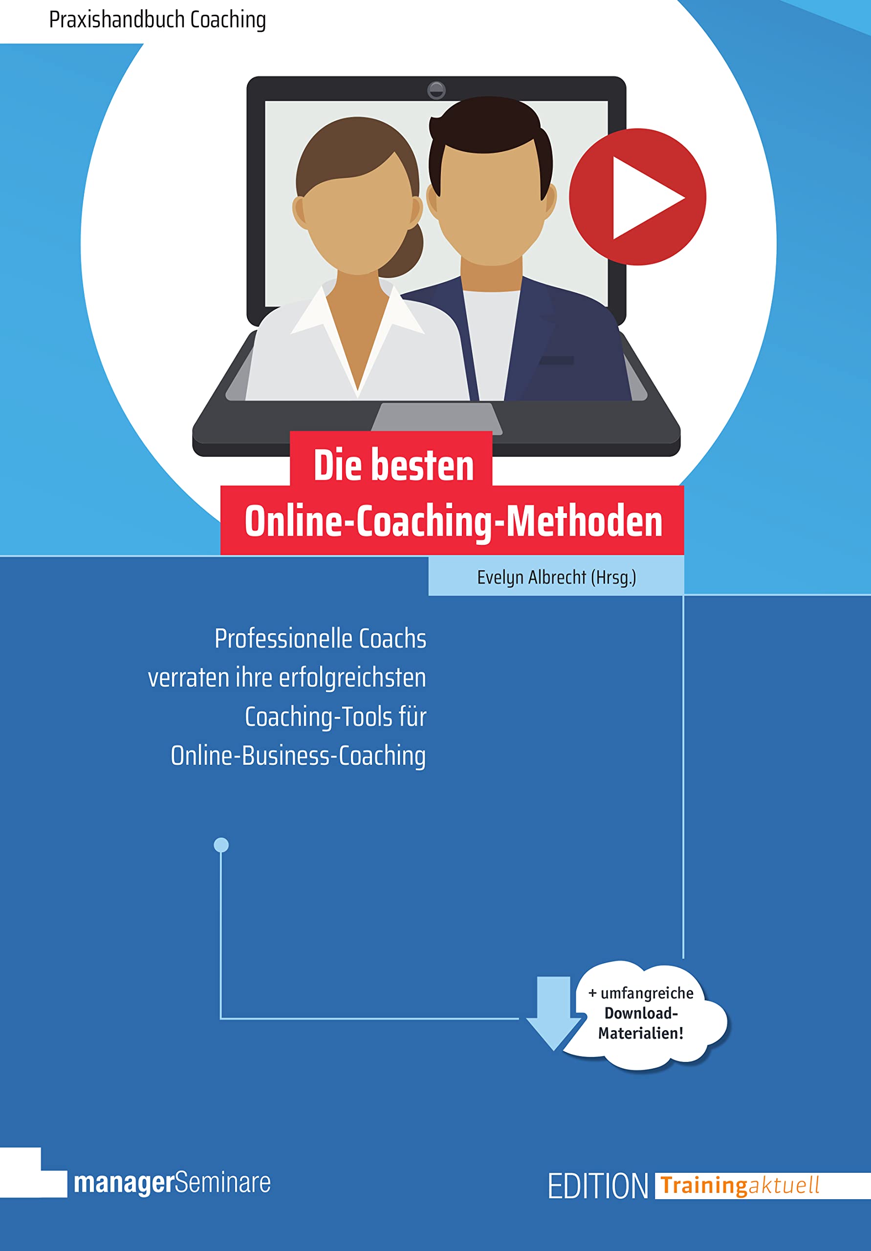 Die besten Online-Coaching-Methoden: Professionelle Coachs verraten ihre erfolgreichsten Coaching-Tools für Online-Business-Coaching