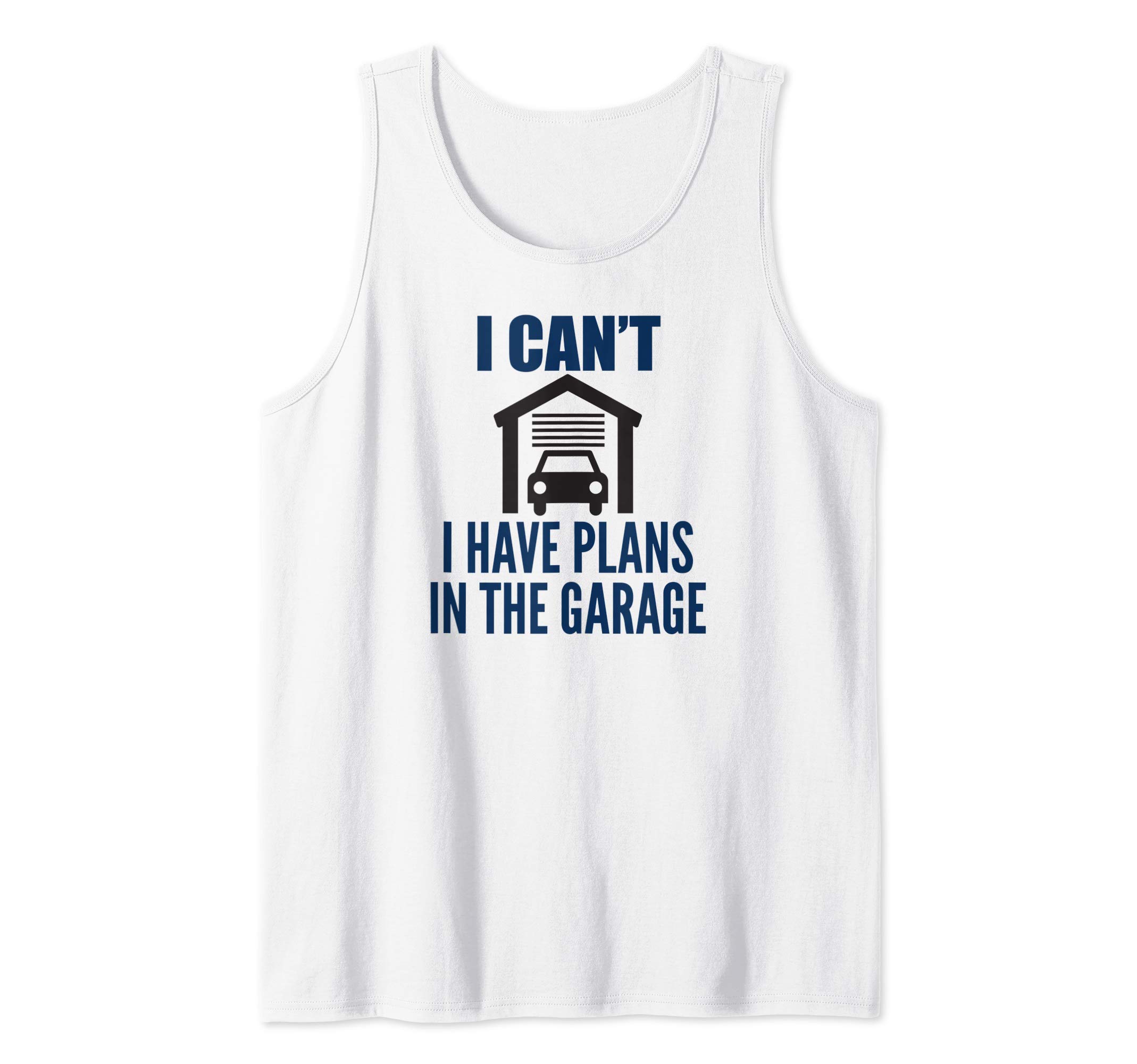 I Can't I Have Plans In The Garage Car Mechanic Tank Top