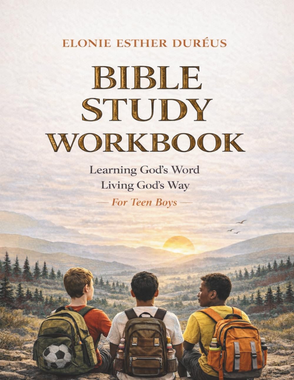 Bible Study Workbook For Teen Boys: Learning God's Word, Living God's Way (Learning God’s Word Workbook Series)