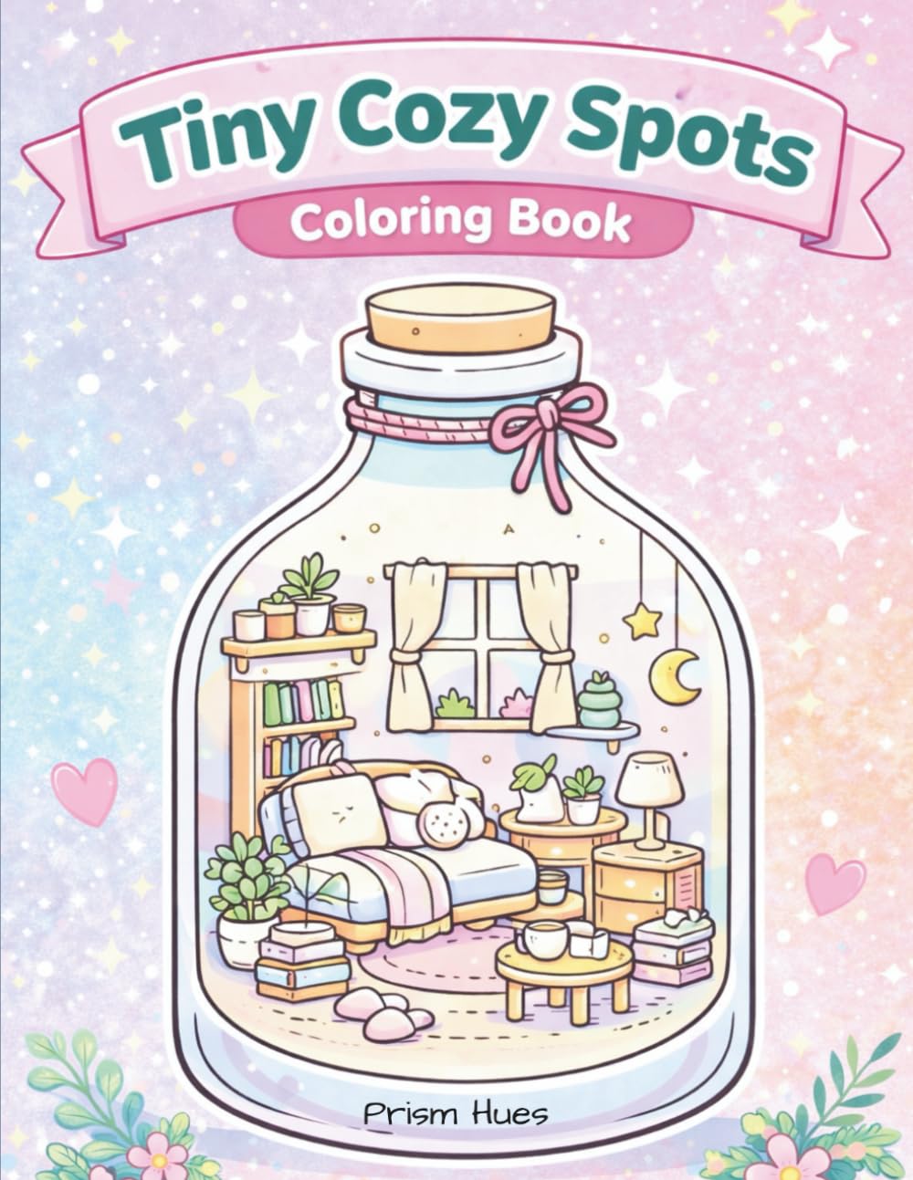 Cozy Tiny Worlds in Bottles Coloring Book: Cute Miniature Scenes for Relaxation and Stress Relief | Adorable Cozy Coloring Pages for Adults & Teens (Comfy and Cozy Series)
