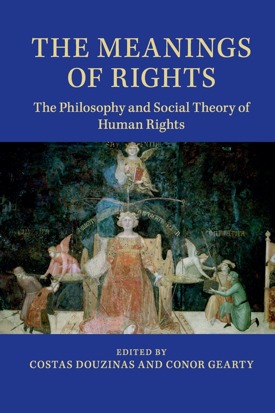 The Meanings of Rights: The Philosophy And Social Theory Of Human Rights