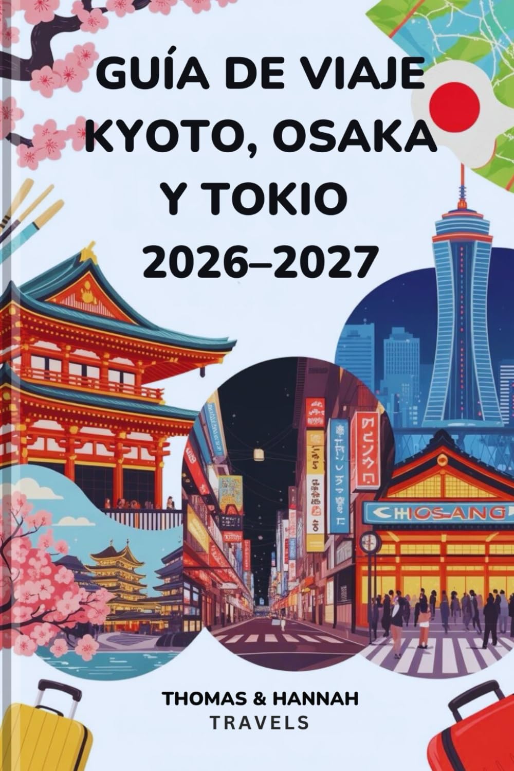 Guía de Viaje Kyoto, Osaka y Tokio 2026–2027: Cultura, Gastronomía, Templos y Qué Ver en tu Primer Viaje a Japón (Serie de Viajes Thomas & Hannah (Spanish Edition))