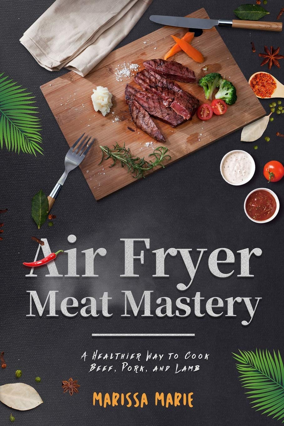 Air Fryer Meat Mastery:: A Healthier Way to Cook Beef, Pork, and Lamb: 4 (Fry it With Air)