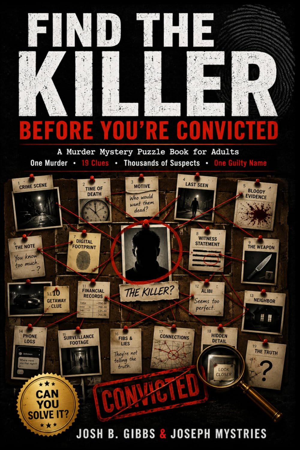 FIND THE KILLER—BEFORE YOU'RE CONVICTED: A Murder Mystery Puzzle Book for Adults | One Murder, 19 Clues, Thousands of Suspects, One Guilty Name