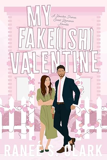 My Fake(ish) Valentine: A Houston Pumas Sweet Romance Novella (Houston Pumas Sports Romance Book 5)