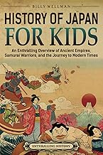 History of Japan for Kids: An Enthralling Overview of Ancient Empires, Samurai Warriors, and the Journey to Modern Times (Travel through Time)