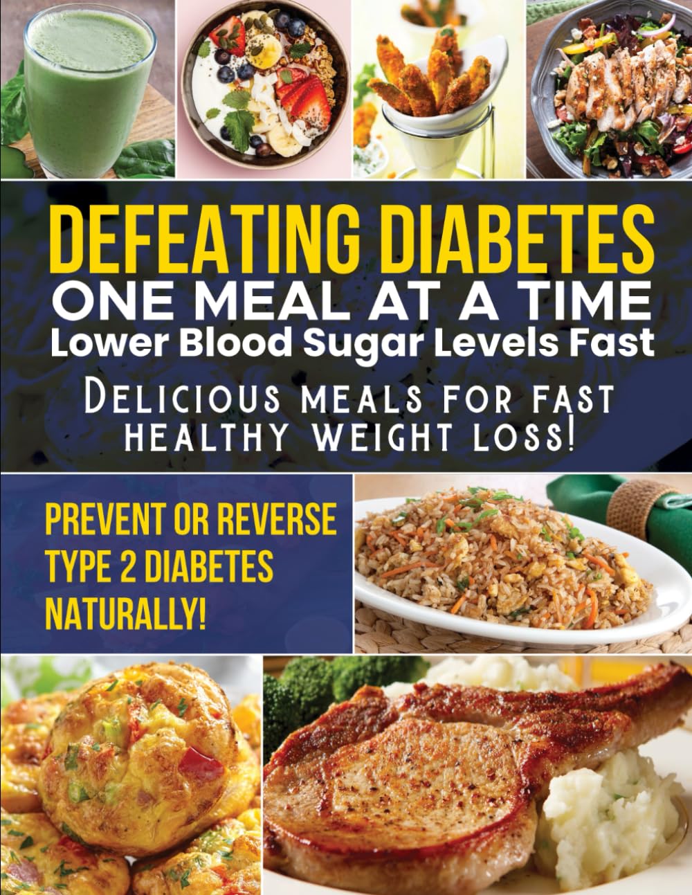 DEFEATING DIABETES - ONE MEAL AT A TIME: LOWER BLOOD SUGAR LEVELS FAST