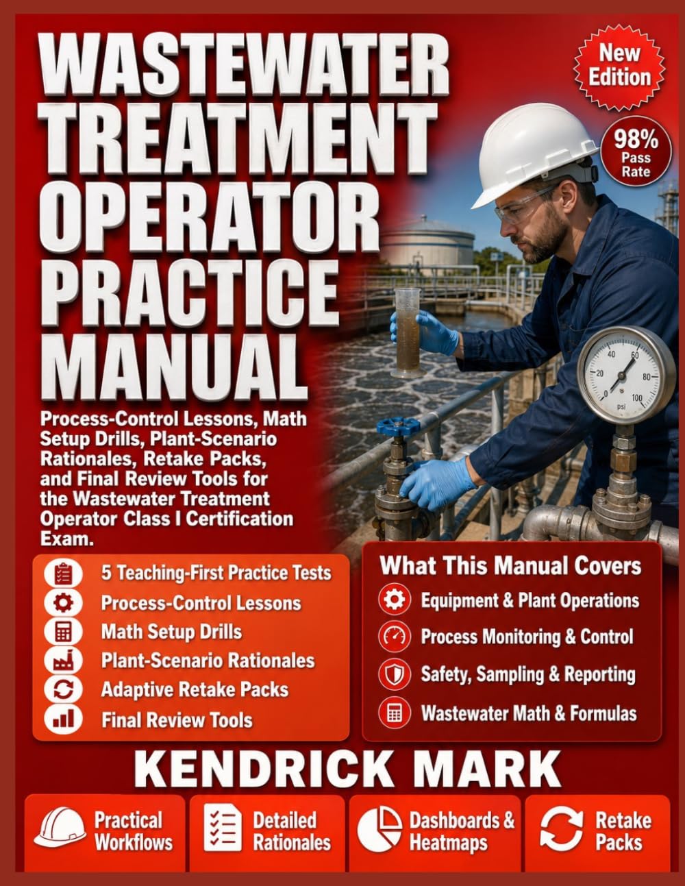 WASTEWATER TREATMENT OPERATOR PRACTICE MANUAL: Teaching-First Practice Tests, Process-Control Lessons, Math Setup Drill, Retake Pack, and Final Review Tools for the Wastewater treatment operator exam