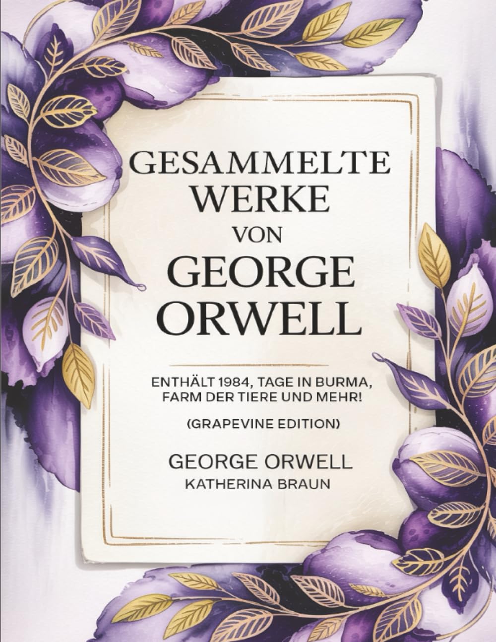 Gesammelte Werke von George Orwell: Enthält 1984, Tage in Burma, Farm der Tiere und mehr! (Grapevine edition)