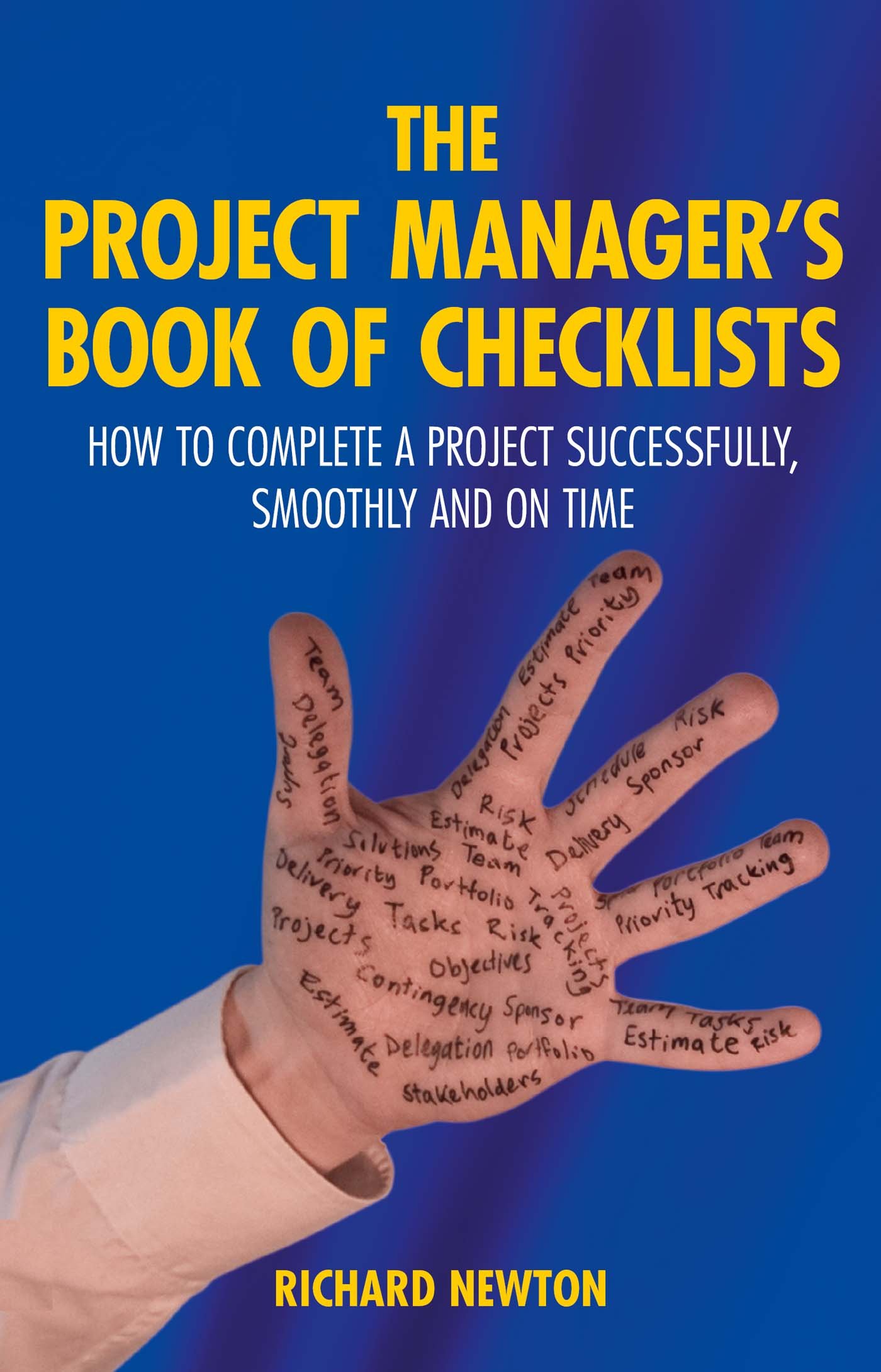 Project Manager's Book of Checklists, The: How To Complete A Project Successfully, Smoothly And On Time