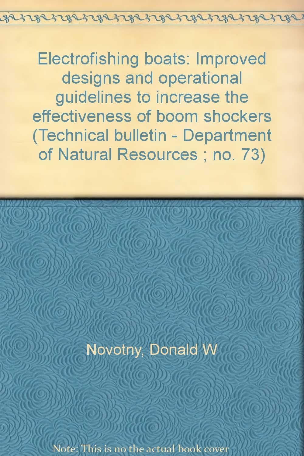 Electrofishing boats: Improved designs and operational guidelines to increase the effectiveness of boom shockers (Technical bulletin - Department of Natural Resources ; no. 73)