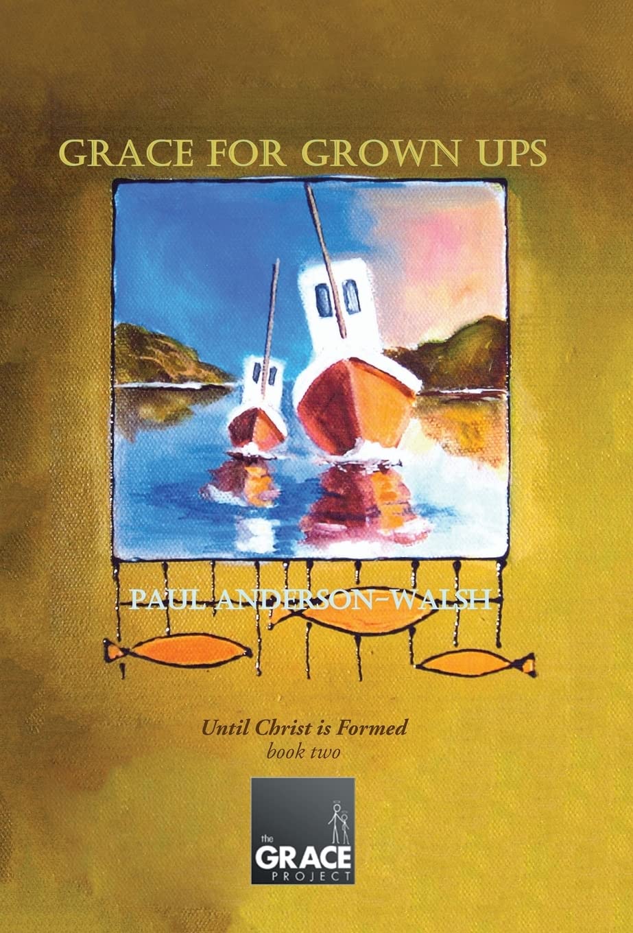 Grace for Grown Ups: Until Christ is Formed book two