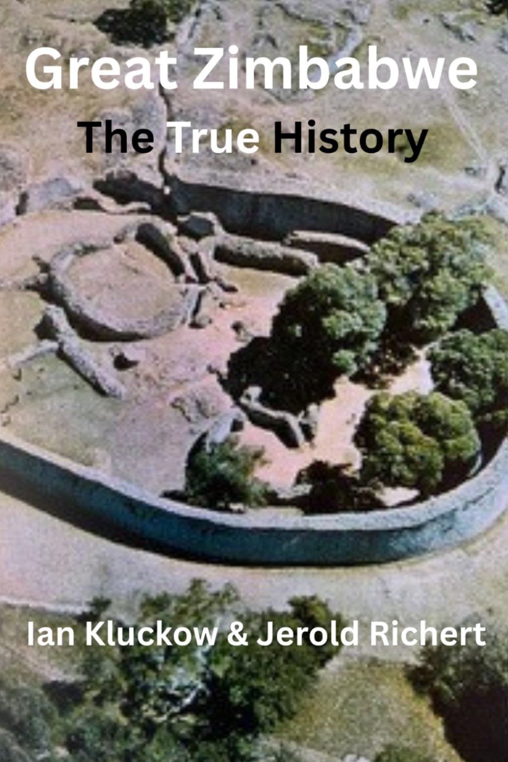 Great Zimbabwe: The True History