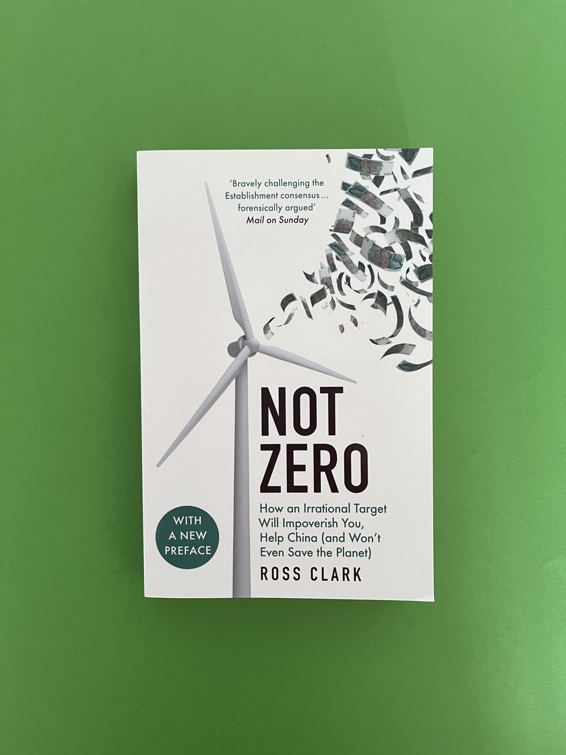 Not Zero: How an Irrational Target Will Impoverish You, Help China (and Won't Even Save the Planet)