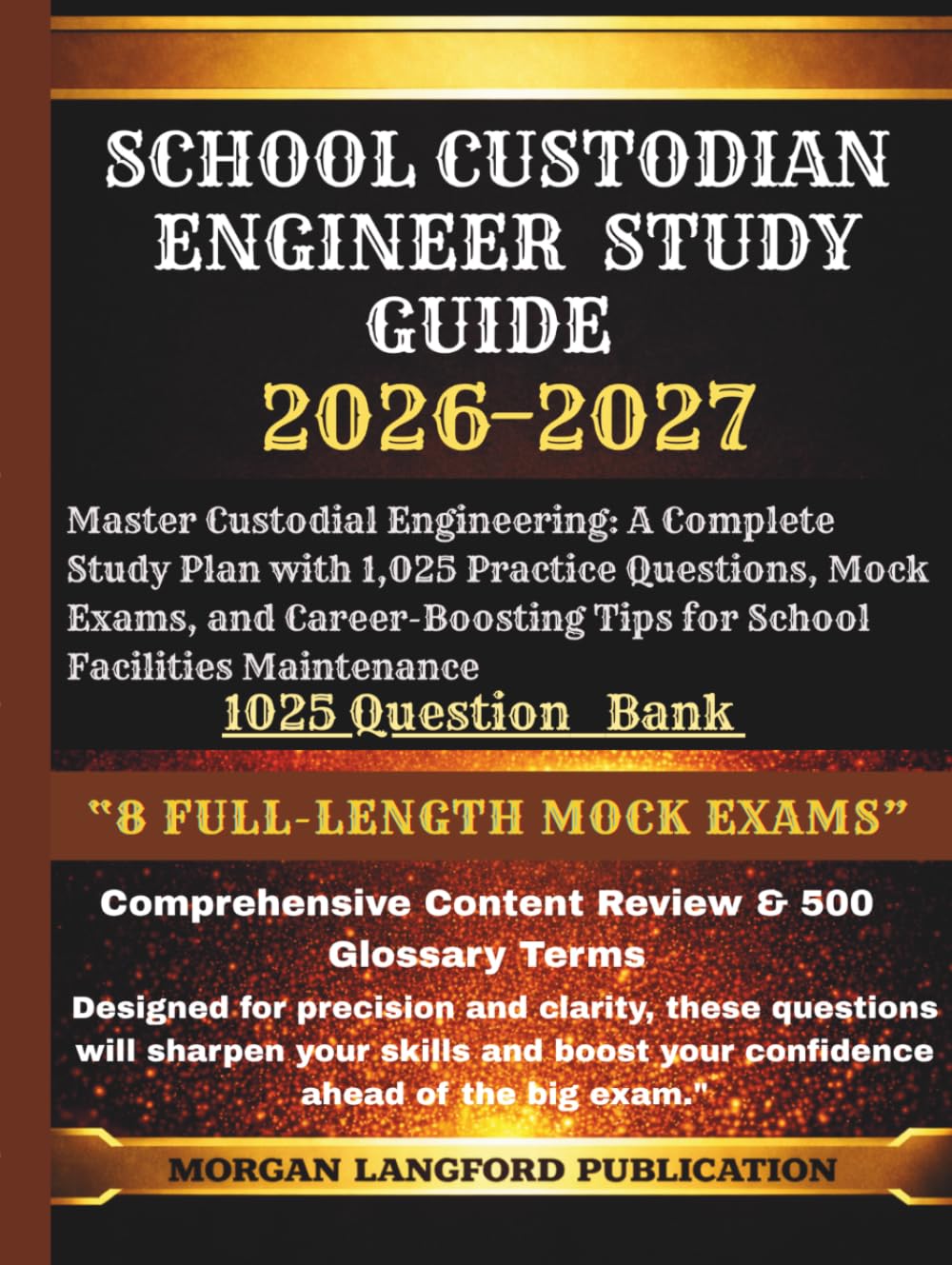 School Custodian Engineer Study Guide 2026-2027 EDITION: Master Custodial Engineering: A Complete Study Plan with 1,025 Practice Questions, Mock ... Tips for School Facilities Maintenance