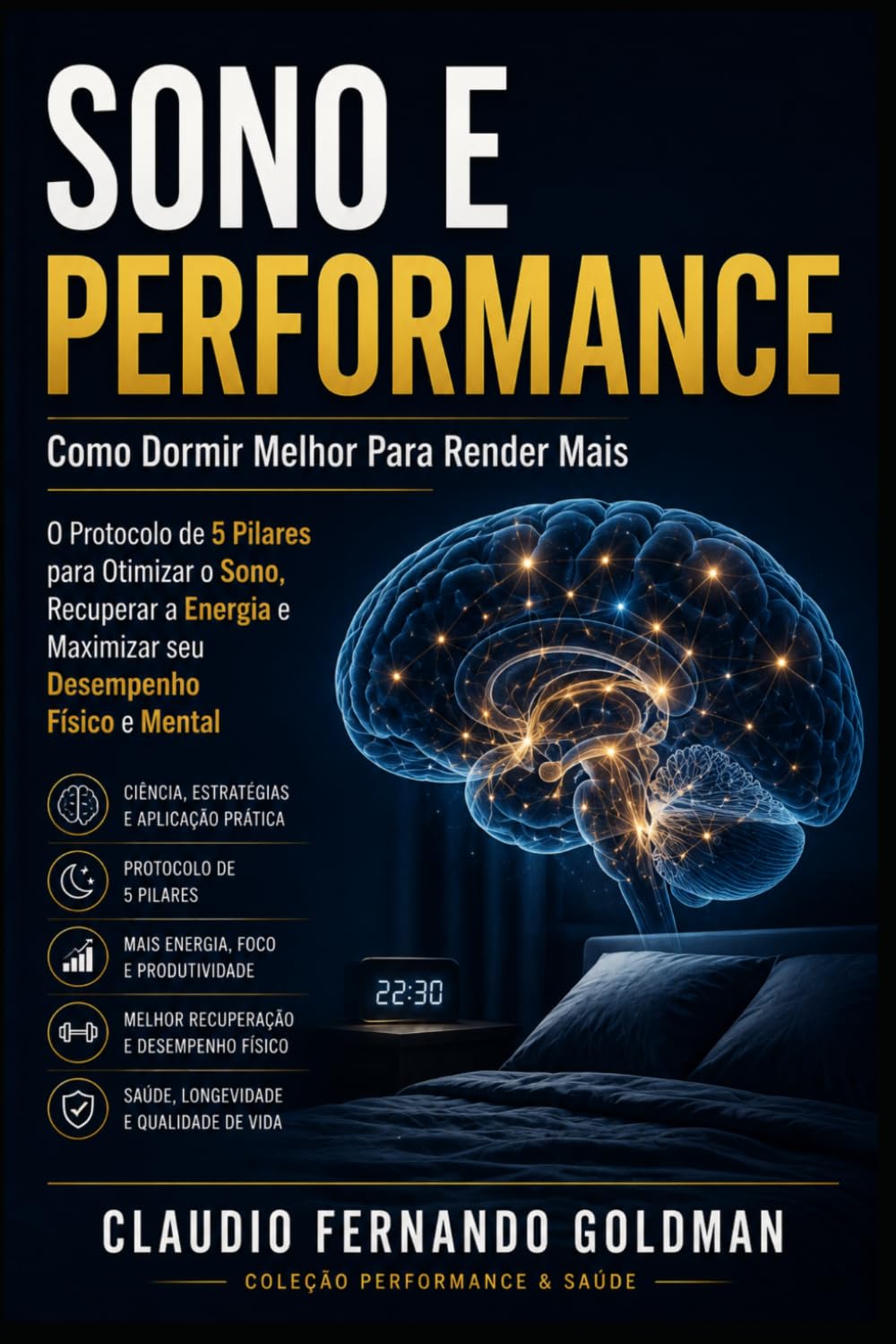 Sono e Performance: Como Dormir Melhor Para Render Mais — O Protocolo de 5 Pilares para Atletas e Profissionais de Alta Performance: 1 (Coleção Performance & Saúde)