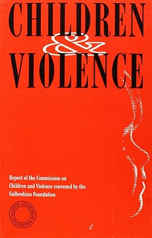 Children and Violence: Report of the Commission on Children and Violence Convened by the Gulbenkian Foundation book cover